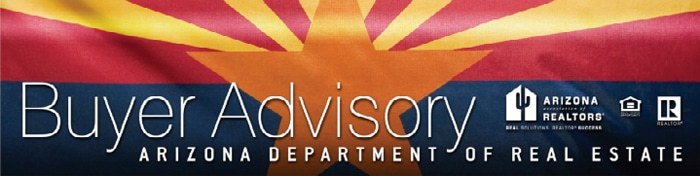 The Buyer Advisory from the Arizona Department of Real Estate and the Arizona Association of REALTORS